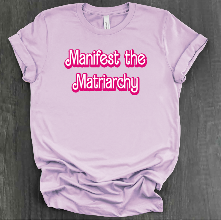 MANIFEST THE MATRIARCHY SHIRT