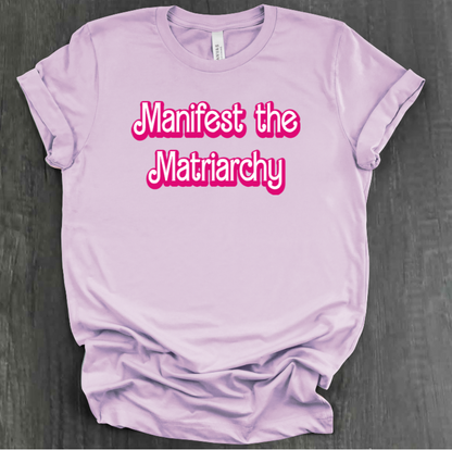 MANIFEST THE MATRIARCHY SHIRT