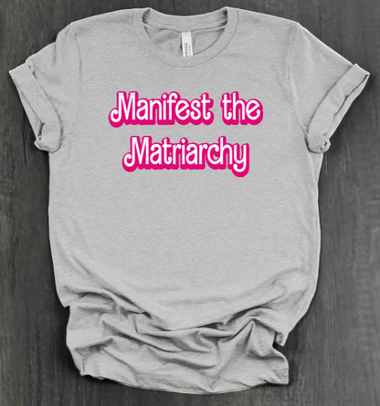 MANIFEST THE MATRIARCHY SHIRT