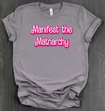 MANIFEST THE MATRIARCHY SHIRT