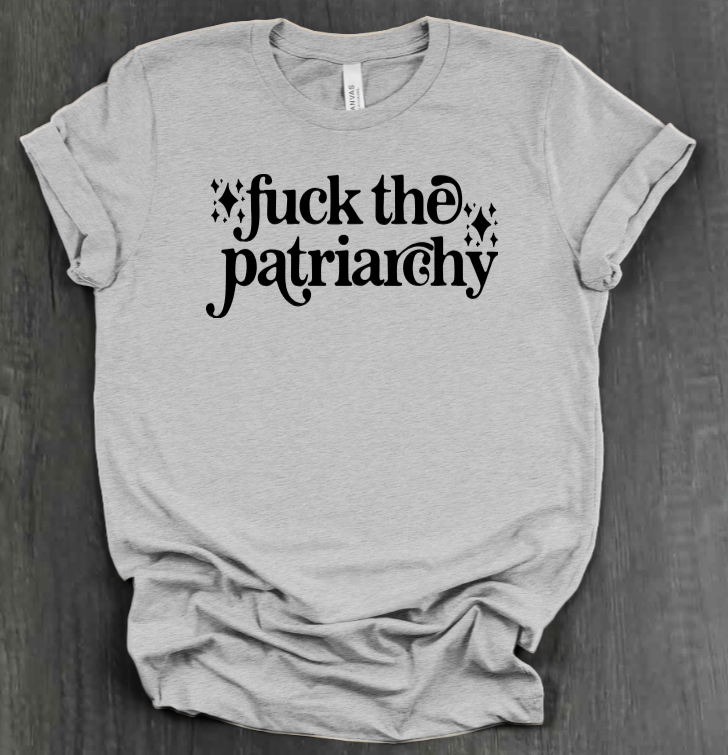 FUCK THE PATRIARCHY SHIRT