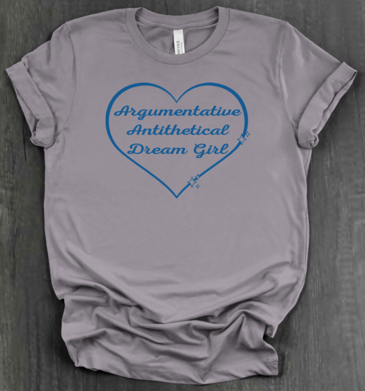 ARGUMENTATIVE ANTITHETICAL DREAM GIRL SHIRT