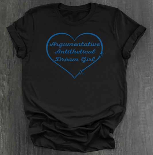 ARGUMENTATIVE ANTITHETICAL DREAM GIRL SHIRT