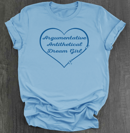 ARGUMENTATIVE ANTITHETICAL DREAM GIRL SHIRT