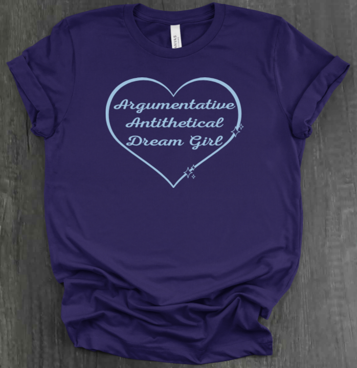 ARGUMENTATIVE ANTITHETICAL DREAM GIRL SHIRT