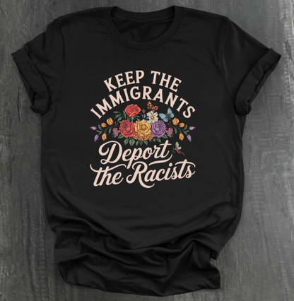 KEEP THE IMMIGRANTS DEPORT THE RACISTS SHIRT