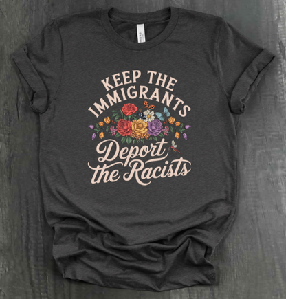 KEEP THE IMMIGRANTS DEPORT THE RACISTS SHIRT