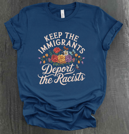 KEEP THE IMMIGRANTS DEPORT THE RACISTS SHIRT