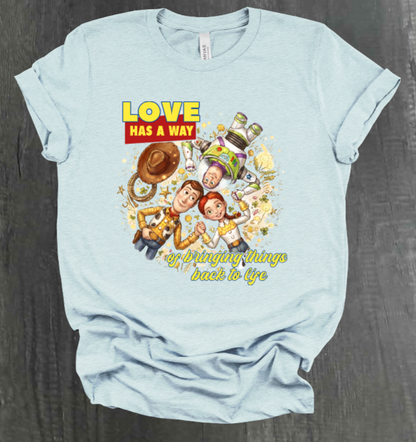 LOVE HAS A WAY OF BRINGING THINGS BACK TO LIFE SHIRT