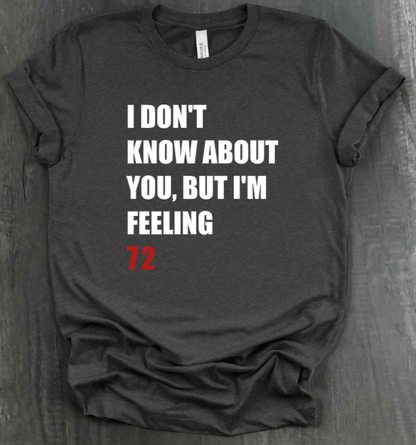 I DON'T KNOW ABOUT YOU BUT I'M FEELING (X)2 SHIRT