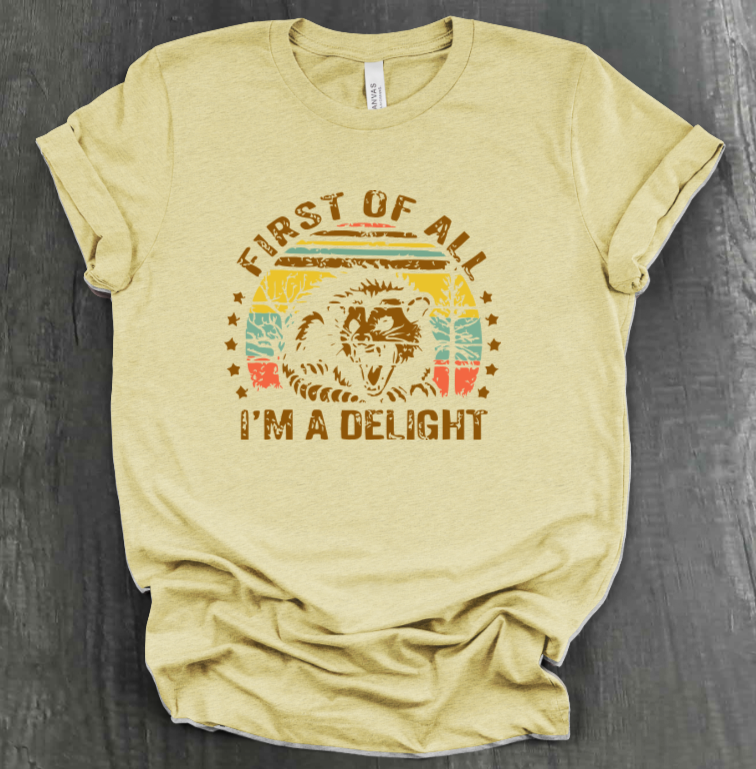 FIRST OF ALL, I’M A DELIGHT SHIRT