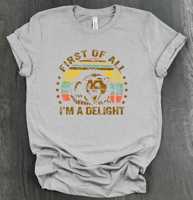 FIRST OF ALL, I’M A DELIGHT SHIRT