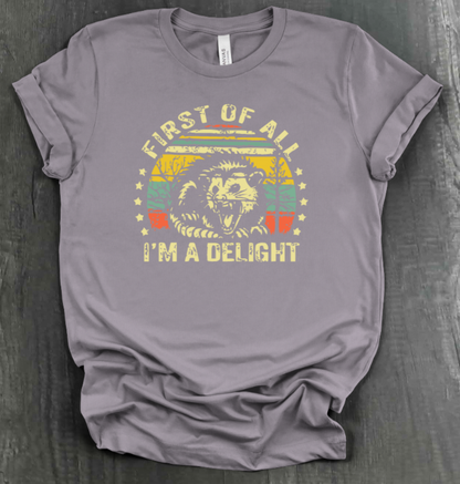 FIRST OF ALL, I’M A DELIGHT SHIRT