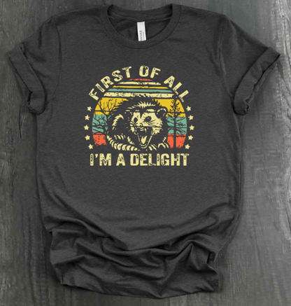 FIRST OF ALL, I’M A DELIGHT SHIRT