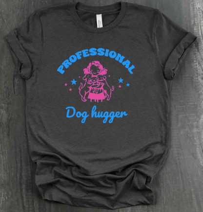 PROFESSIONAL DOG HUGGER SHIRT