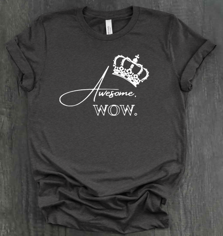 AWESOME. WOW. SHIRT