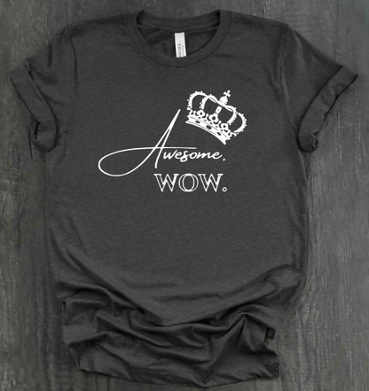AWESOME. WOW. SHIRT
