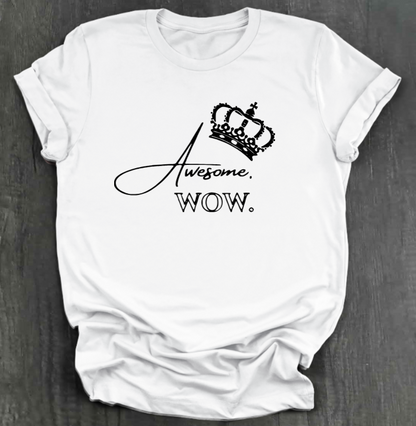 AWESOME. WOW. SHIRT
