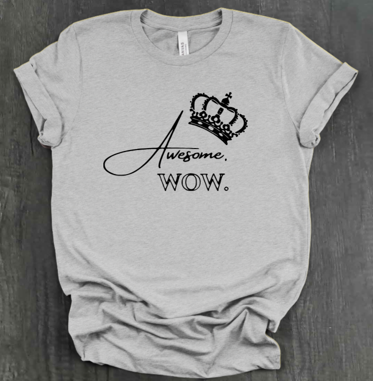 AWESOME. WOW. SHIRT