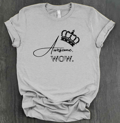 AWESOME. WOW. SHIRT