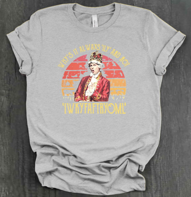 WHY IS IT ALWAYS "ILY" AND NOT "IWKYFAFTRYOML"? SHIRT