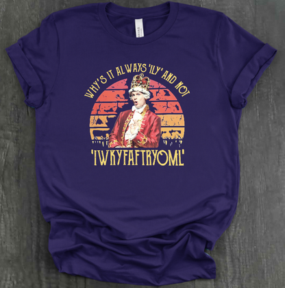 WHY IS IT ALWAYS "ILY" AND NOT "IWKYFAFTRYOML"? SHIRT
