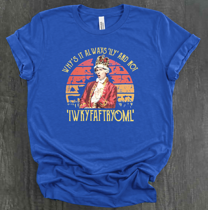 WHY IS IT ALWAYS "ILY" AND NOT "IWKYFAFTRYOML"? SHIRT
