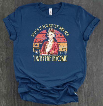 WHY IS IT ALWAYS "ILY" AND NOT "IWKYFAFTRYOML"? SHIRT