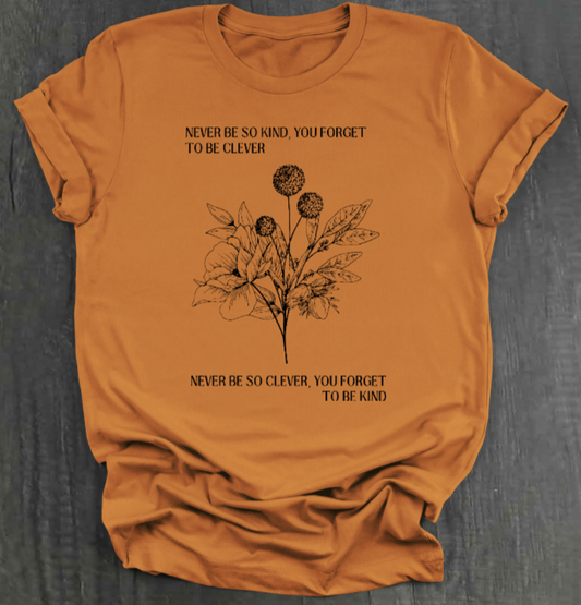 NEVER BE SO CLEVER SHIRT