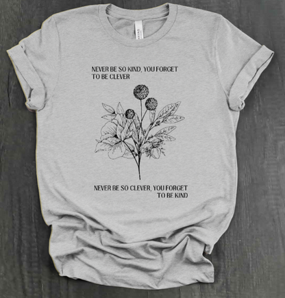 NEVER BE SO CLEVER SHIRT