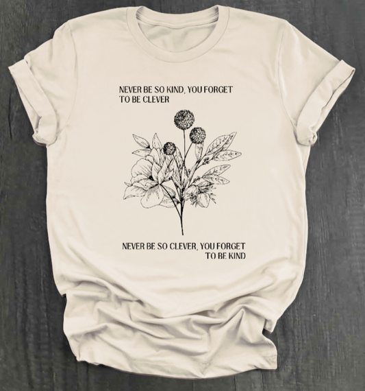 NEVER BE SO CLEVER SHIRT