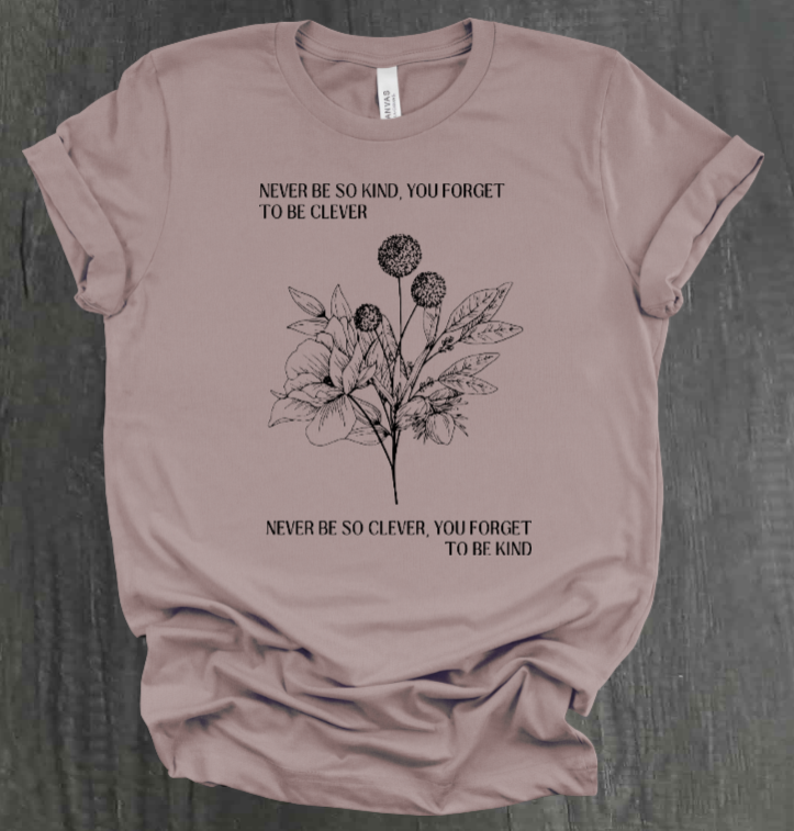 NEVER BE SO CLEVER SHIRT