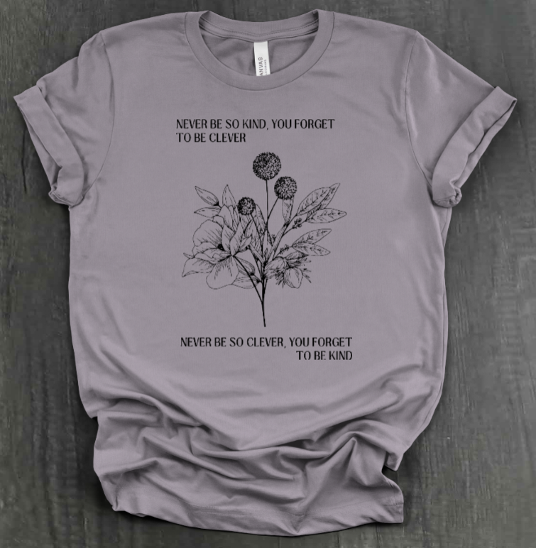 NEVER BE SO CLEVER SHIRT