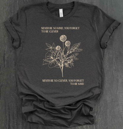NEVER BE SO CLEVER SHIRT