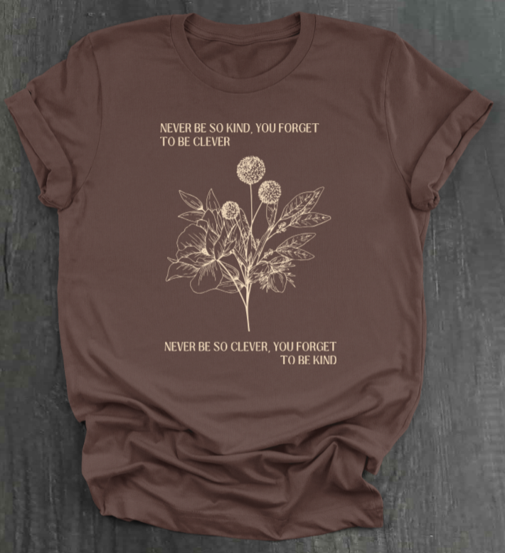 NEVER BE SO CLEVER SHIRT