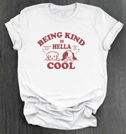BEING KIND IS HELLA COOL SHIRT