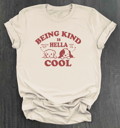 BEING KIND IS HELLA COOL SHIRT