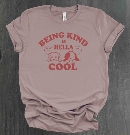 BEING KIND IS HELLA COOL SHIRT