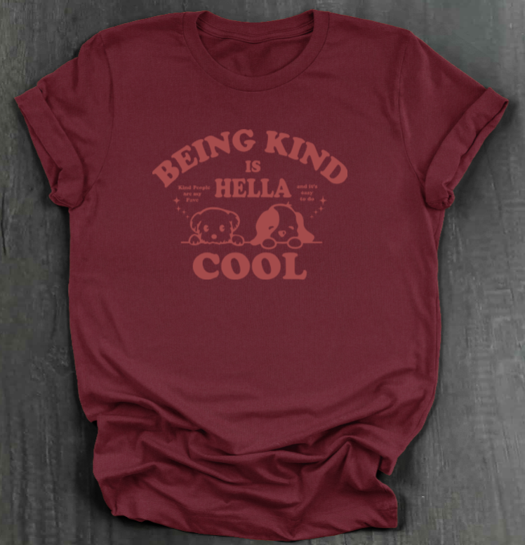 BEING KIND IS HELLA COOL SHIRT