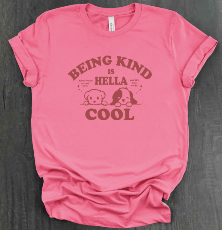 BEING KIND IS HELLA COOL SHIRT