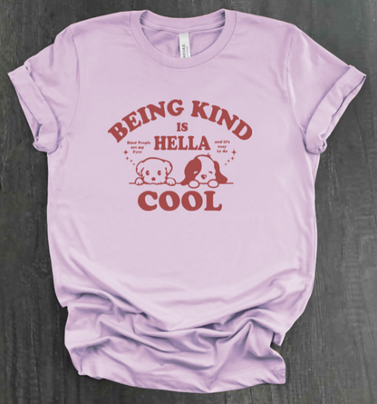 BEING KIND IS HELLA COOL SHIRT