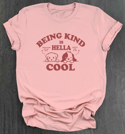BEING KIND IS HELLA COOL SHIRT
