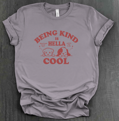BEING KIND IS HELLA COOL SHIRT