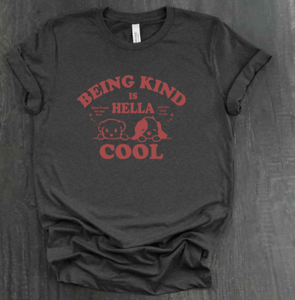 BEING KIND IS HELLA COOL SHIRT