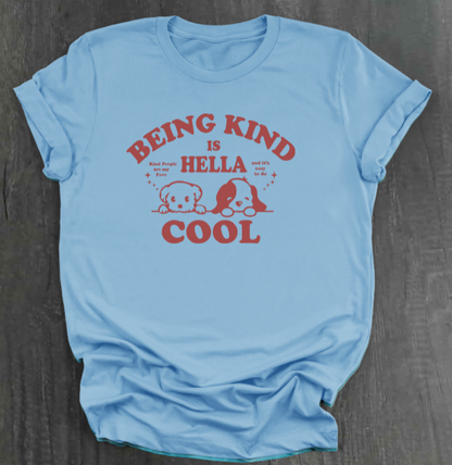 BEING KIND IS HELLA COOL SHIRT