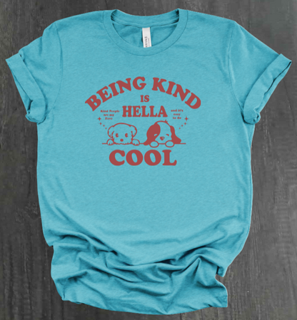 BEING KIND IS HELLA COOL SHIRT
