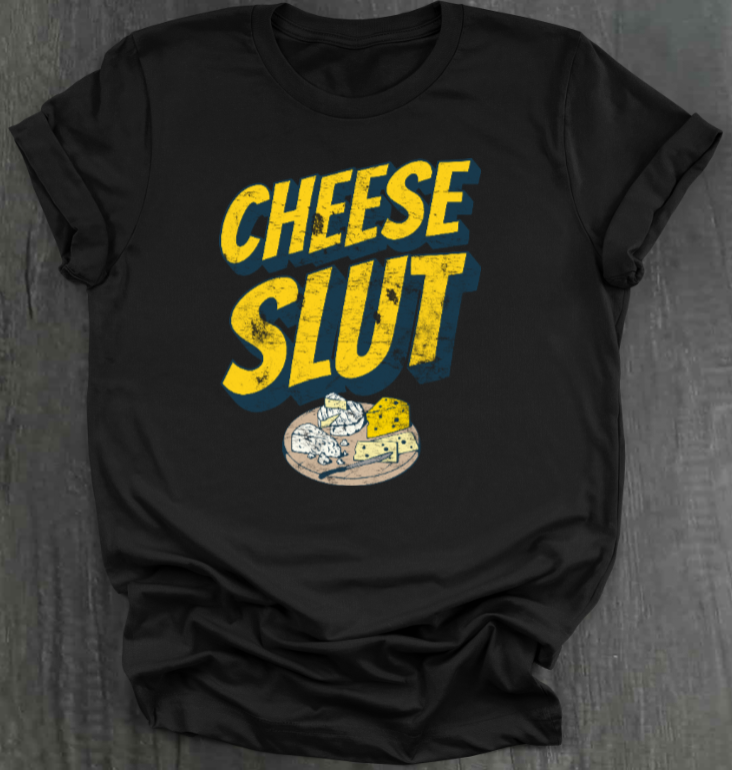 CHEESE SLUT SHIRT