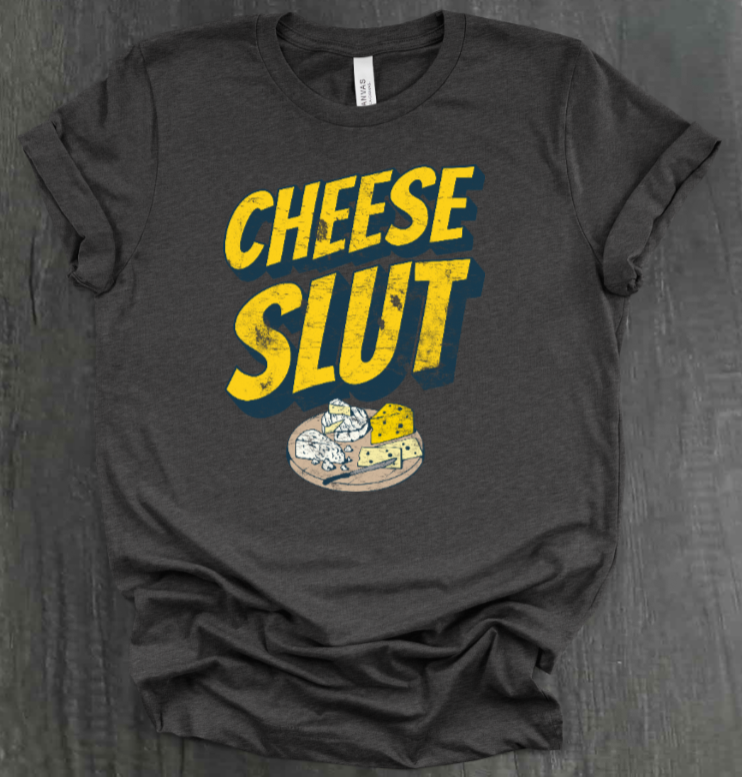 CHEESE SLUT SHIRT