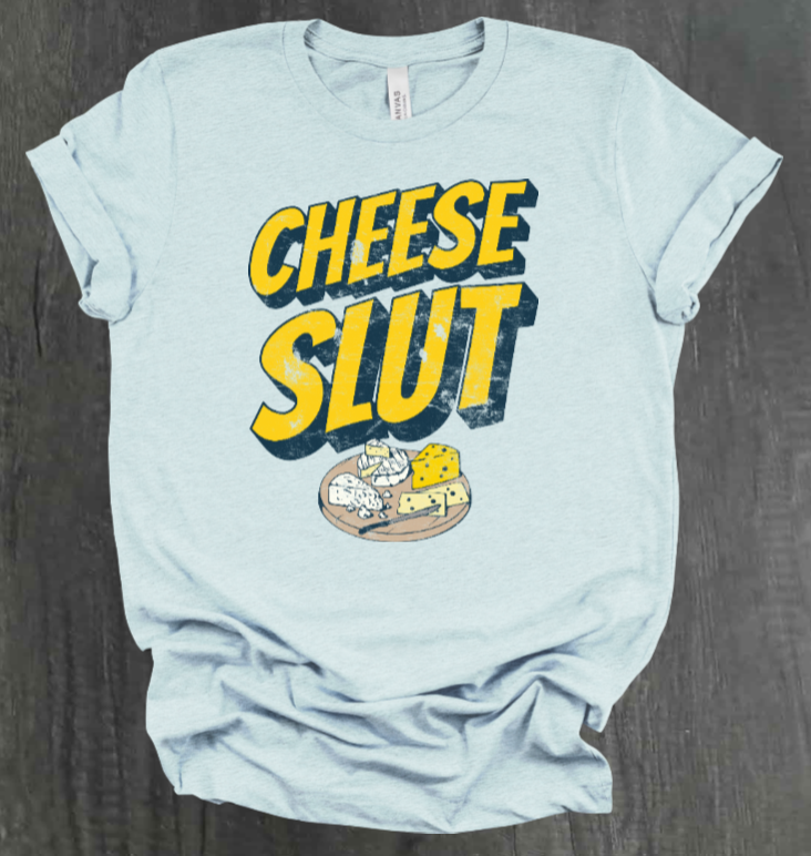 CHEESE SLUT SHIRT