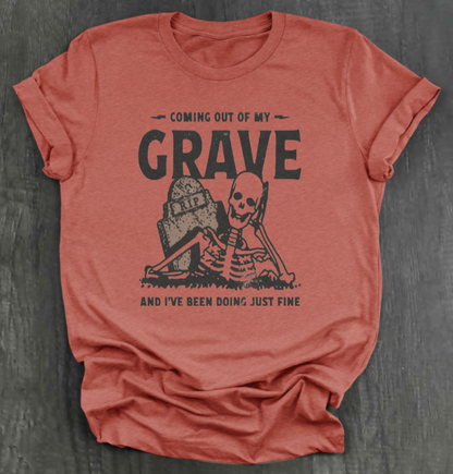 COMIN OUT OF MY GRAVE SHIRT
